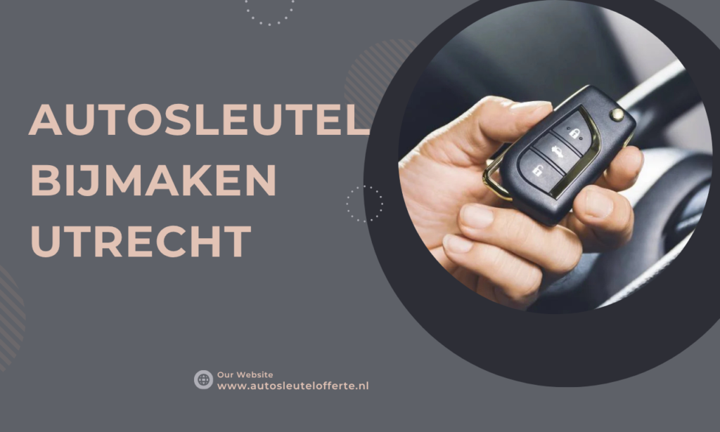 autosleutel bijmaken utrecht
